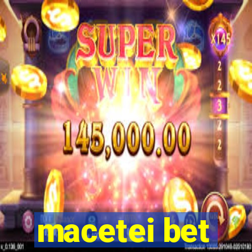 macetei bet